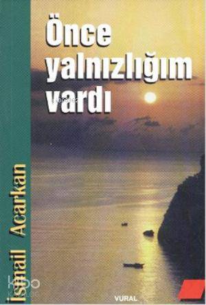 Önce Yalnızlığım Vardı