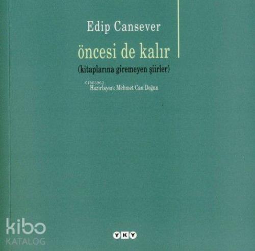 Öncesi de Kalır; (Kitaplarına Giremeyen Şiirler)