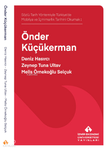 Önder Küçükerman;Sözlü Tarih Yöntemiyle Türkiye’de Mobilya ve İçmimarlık Tarihi Okumak