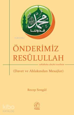 Önderimiz Resûlullah | Recep Songül | Nida Yayıncılık