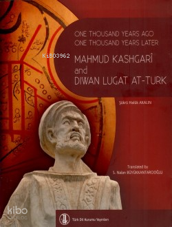 One Thousand Years Ago One Thousand Years Later Mahmud Kashgarî and Dı
