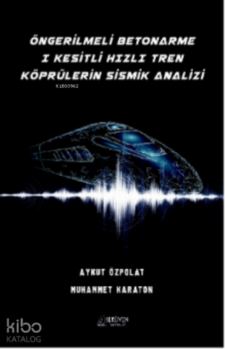 ÖnGerilmeli Betonarme I Kesitli Hızlı Tren Köprülerin Sismik Analizi