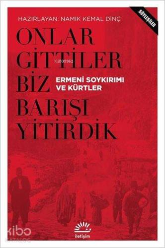 Onlar Gittiler Biz Barışı Yitirdik (Söyleşiler); Ermeni Soykırımı ve K