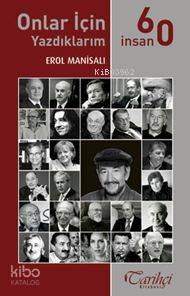 Onlar İçin Yazdıklarım - 60 İnsan