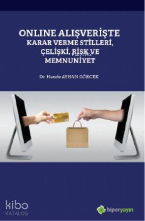 Online Alışverişte Karar Verme Stilleri, Çelişki, Risk ve Memnuniyet