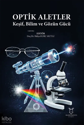 Optik Aletler;Keşif, Bilim ve Gözün Gücü | Kolektif | Akademisyen Kita