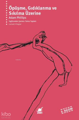 Öpüşme, Gıdıklanma ve Sıkılma Üzerine; Hayatın Didiklenmemiş Yanlarına Dair Psikanalitik Denemeler