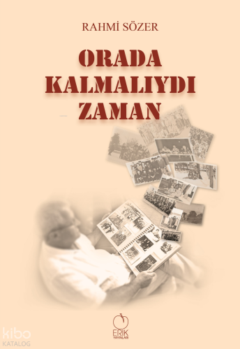 Orada Kalmalıydı Zaman | Rahmi Sözer | Erik Yayınları