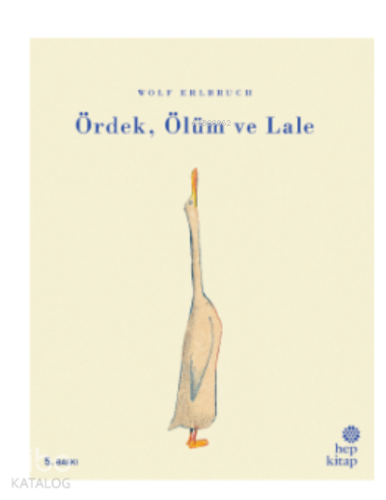 Ördek, Ölüm ve Lale | Wolf Erlbruch | Hep Kitap