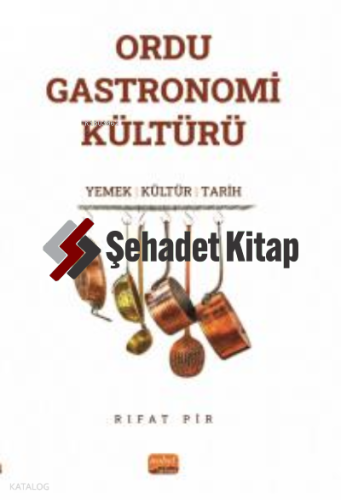 Ordu Gastoronomi Kültürü ;“Yemek-Kültür-Tarih”