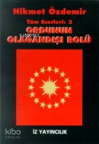 Ordunun Olağandışı Rolü | Hikmet Özdemir | İz Yayıncılık