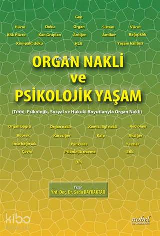 Organ Nakli ve Psikolojik Yaşam: Tıbbi, Psikolojik, Sosyal ve Hukuki Boyutlarıyla Organ Nakli