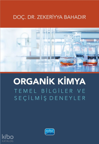 Organik Kimya Temel Bilgiler ve Seçilmiş Deneyler | Zekeriyya Bahadır 
