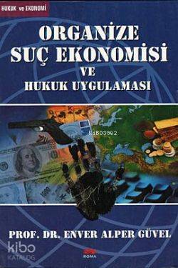 Organize Suç Ekonomisi ve Hukuk Uygulaması