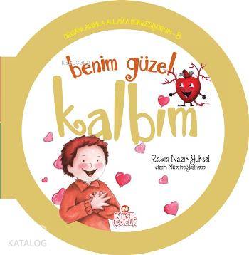 Organlarımla Allaha Şükrediyorum - 8; Benim Güzel Kalbim