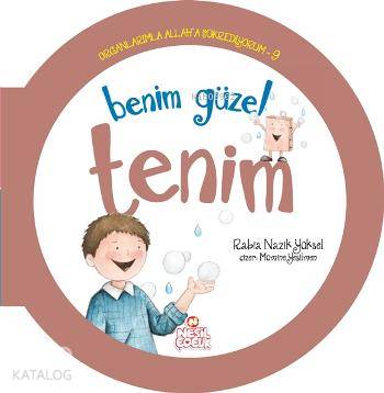 Organlarımla Allaha Şükrediyorum - 9; Benim Güzel Tenim