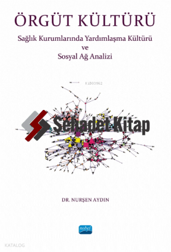 Örgüt Kültürü- Sağlık Kurumlarında Yardımlaşma ve Sosyal Ağ Analizi