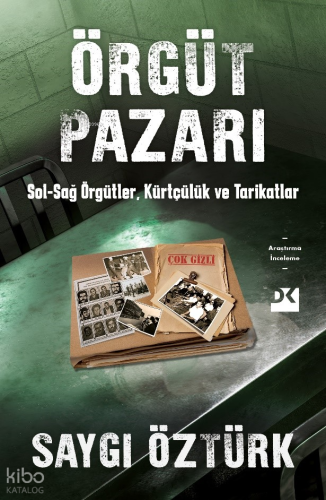 Örgüt Pazarı;Sol-Sağ Örgütler, Kürtçülük ve Tarikatlar