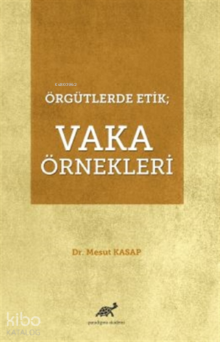 Örgütlerde Etik  Vaka Örnekleri