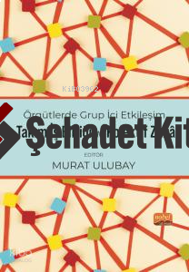 Örgütlerde Grup İçi Etkileşim, Takım İşbirliği ve Kolektif Zekâ