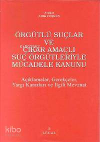 Örgütlü Suçlar ve Çıkar Amaçlı Suç Örgütleriyle Mücadele Kanunu; Açıklamalar, Gerekçeler