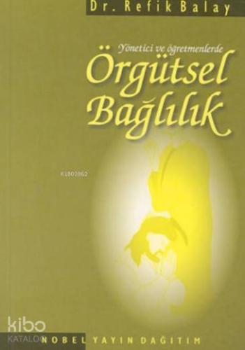 Örgütsel Bağlılık; Yönetici ve Öğretmenlerde