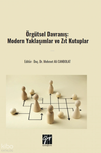 Örgütsel Davranış; Modern Yaklaşımlar Ve Zıt Kutuplar