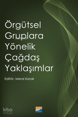 Örgütsel Gruplara Yönelik Çağdaş Yaklaşımlar