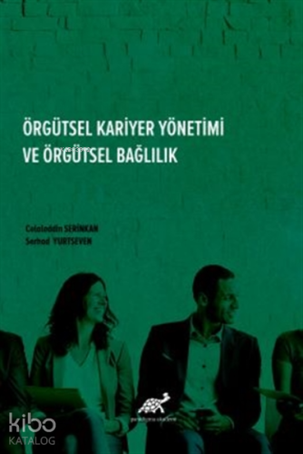 Örgütsel Kariyer Yönetimi Ve Örgütsel Bağlılık
