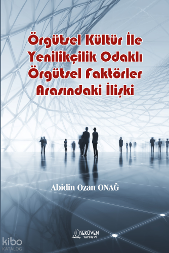 Örgütsel Kültür İle Yenilikçilik Odaklı Örgütsel Faktörler Arasındaki İlişki