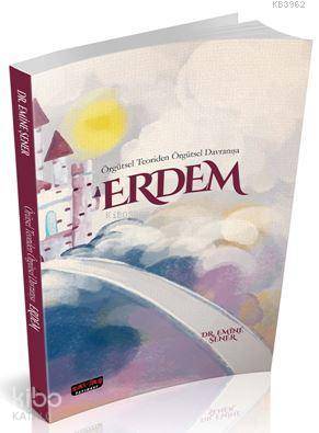 Örgütsel Teoriden Örgütsel Davranışa Erdem