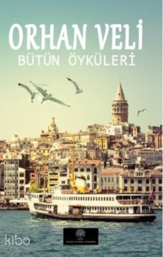 Orhan Veli - Bütün Öyküleri