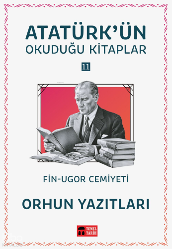 Orhun Yazıtları;Atatürk'ün Okuduğu Kitaplar 11