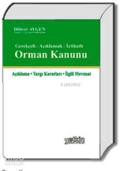 Orman Kanunu (Açıklamalı  Gerekçeli  İçtihatlı)