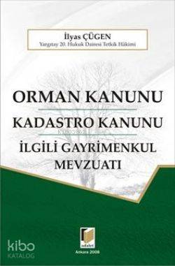Orman Kanunu; Kadastro Kanunu ve İlgili Gayrimenkul Mevzuatı