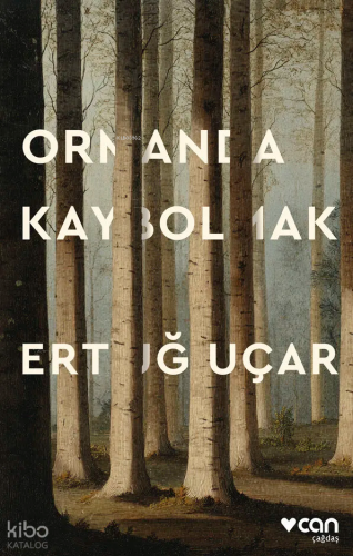 Ormanda Kaybolmak;Bir Sözlük Hayali | Ertuğ Uçar | Can Yayınları