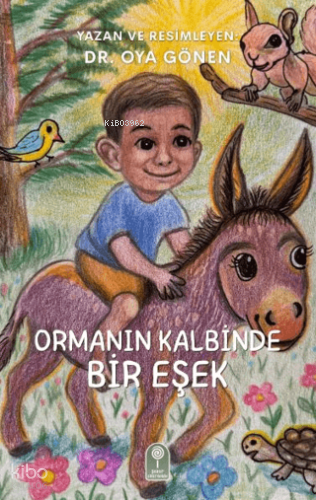 Ormanın Kalbinde Bir Eşek | Oya Gönen | Şeker Fabrikası Yayınevi