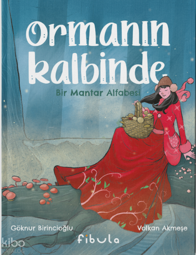 Ormanın Kalbinde-Bir Mantar Alfabesi (Ciltli) | Göknur Birincioğlu | F