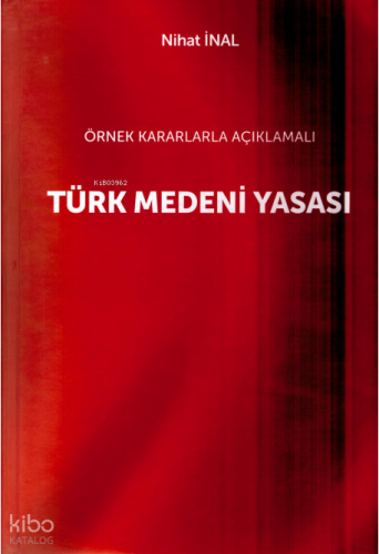 Örnek Kararlarla Açıklamalı Türk Medeni Yasası