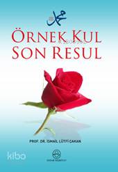 Örnek Kul Son Resul | İsmail Lütfi Çakan | Ensar Neşriyat