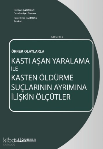Örnek Olaylarla Kasti Aşan Yaralama İle Kasten Öldürme Suçlarının Ayrı