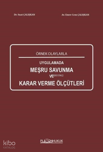 Örnek Olaylarla Uygulamada Meşru Savunma Karar Verme Ölçütleri | Suat 