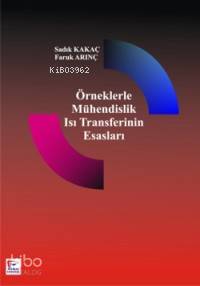 Örneklerle Mühendislik Isı Transferinin Esasları