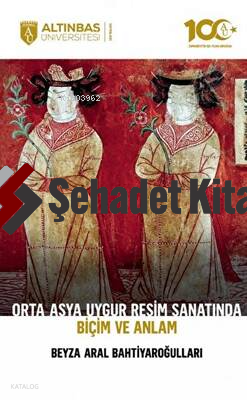 Orta Asya Uygur Resim Sanatında Biçim ve Anlam