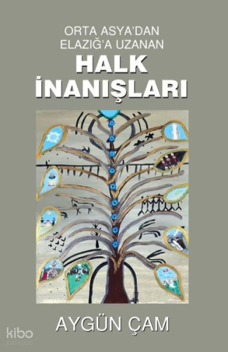 Orta Asya'dan Elazığ'a Uzanan Halk İnanışları