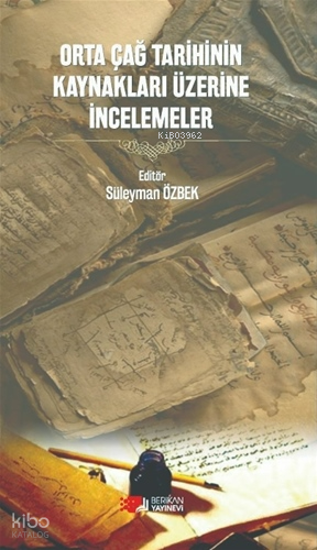 Orta Çağ Tarihinin Kaynakları Üzerine İncelemeler