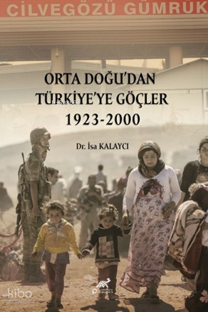 Orta Doğu’dan Türkiye’ye Göçler 1923-2000 | İsa Kalaycı | Paradigma Ak