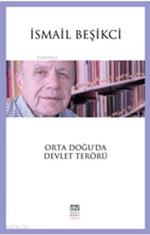 Orta Doğu'da Devlet Terörü | İsmail Beşikci | İBV İsmail Beşikci Vakfı
