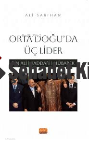 Orta Doğu'da Üç Lider;Bin Ali, Kaddafi, Mübarek