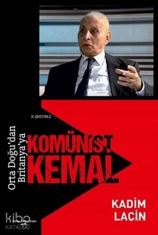 Orta Doğu'dan Britanya'ya Komünist Kemal